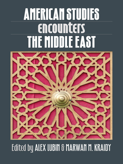 Title details for American Studies Encounters the Middle East by Alex Lubin - Available